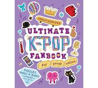 Unauthorized Ultimate K-pop Fanbook: Puzzles, Games, Biases, Stickers, Fun Facts, and more!
