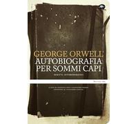 Un'autobiografia per sommi capi. Scritti autobiografici