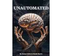 Unautomated: Building the AI-Proof Mind for the Work That Matters