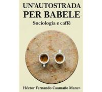 Un'autostrada per Babele: Sociiologia e Caffè