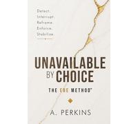 Unavailable by Choice: A Calm, Guilt-Free System for Protecting Your Energy and Ending Emotional Over-Giving