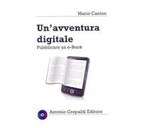 Un'avventura digitale. Pubblicare un e-book - 2017 - Crepaldi