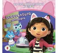Un'avventura sottosopra. La casa delle bambole di Gabby. Ediz. a colori