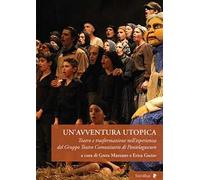 Un'avventura utopica. Teatro e trasformazione nell'esperienza del Gruppo Teatro