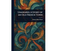 Unawares: A Story of an Old French Town