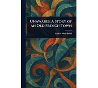 Unawares: A Story of an Old French Town