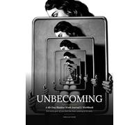 UNBECOMING: A 40-Day Shadow Work Journal & Workbook for Healing, Self-Discovery, and Emotional Growth