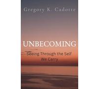 UNBECOMING: Seeing Through the Self We Carry