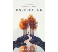 UNBECOMING: Selected Short Stories