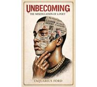 UNBECOMING: The Miseducation of a Poet