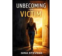 Unbecoming the Victim: a Memoir