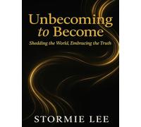 Unbecoming to Become: Shedding the World, Embracing the Truth