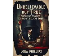 Unbelievable but true: Shocking Stories You Won’t Believe Exist
