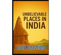 UNBELIEVABLE PLACES IN INDIA