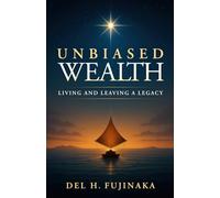 Unbiased Wealth: Living and Leaving a Legacy