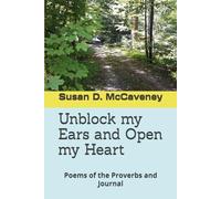 Unblock my Ears and Open my Heart: Poems of the Proverbs and Journal