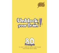 Unblock Your Brain Sketch Journal: 80 Prompts to Kick Creative Block and Flood Your Mind with Ideas.