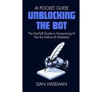 Unblocking The Bot: The No-Fluff Guide to Humanizing AI Text for Authors & Marketers