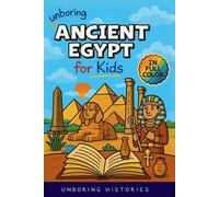 Unboring Ancient Egypt for Kids: Funny, Interesting, Concise Guide to Pharaohs, Pyramids, and Treasure Hunts You Won't Believe Are True: 7
