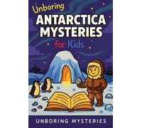 Unboring Antarctica Mysteries for Kids: 5