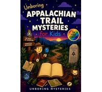 Unboring Appalachian Trail Mysteries for Kids: Funny, Fascinating Guide to the Greatest Appalachian Trail Mysteries, Forest Secrets, and Unanswered Questions: 6