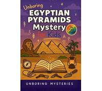 Unboring Egyptian Pyramids Mystery for Kids: Funny, Fascinating Guide to the Strangest True Egyptian Pyramids Mysteries, Hidden Secrets, and Unexplained History: 4