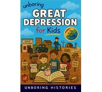 Unboring Great Depression for Kids: Funny, Interesting, Concise Guide to Great Depression, Hard Times, and Wild True Stories You Won't Believe Are Real: 14