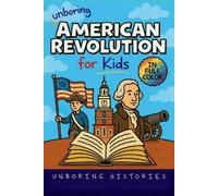 Unboring Histories Unboring American Revolution for Kids (Tascabile)