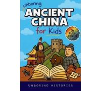 Unboring Histories Unboring Ancient China for Kids (Tascabile)
