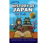 Unboring Histories Unboring History of Japan for Kids (Tascabile)