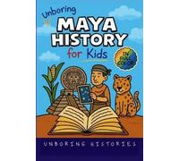 Unboring Histories Unboring Maya History for Kids (Tascabile)