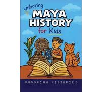 Unboring Histories Unboring Maya History for Kids (Tascabile)