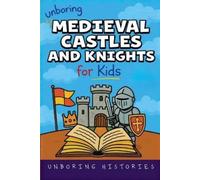 Unboring Histories Unboring Medieval Castles and Knights for Kids (Tascabile)