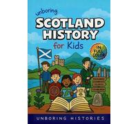Unboring Histories Unboring Scotland History for Kids (Tascabile)