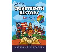 Unboring Juneteenth History for Kids: Funny, Interesting, Concise Guide to Juneteenth, Freedom, and the Powerful True Stories You Won’t Believe Are Real: 16
