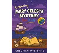 Unboring Mary Celeste Mystery for Kids: Funny, Fascinating Guide to the Strangest True Mary Celeste Mysteries, Hidden Clues, and Unexplained Disappearance