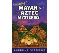 Unboring Mayan & Aztec Mysteries for Kids: 5