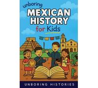 Unboring Mexican History for Kids: 1