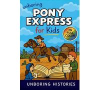 Unboring Pony Express for Kids: Funny, Interesting, Concise Guide to the Pony Express, Dangerous Rides, and Wild True Stories You Won't Believe Are Real: 10