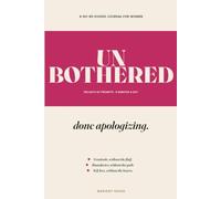 UNBOTHERED: A No-BS Guided Journal for Women Done Apologizing - Gratitude, Boundaries & Self-Love in 150 Days