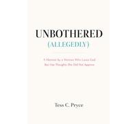 Unbothered (Alledgedly): A Memoir by a Woman Who Loves God But Has Thoughts She Did Not Approve