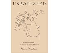 Unbothered: Emotional Mastery in a World You Cannot Control