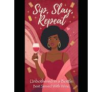 “Unbothered in a Bottle: Best Served With Wine”: “Pour, Pause, and Pour Yourself a Life You Actually Love”