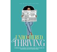 Unbothered & Thriving: A Minimalistic Journal for Women Who Are Focused on Their Goals and Not Distractions