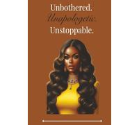 Unbothered Unapologetic Unstoppable