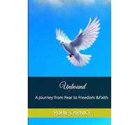 Unbound: A Journey from Fear to Freedom &Faith