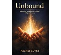 Unbound: A Recovery Workbook for Healing Religious Trauma