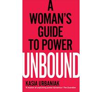 Unbound: A Woman’s Guide To Power