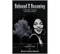 Unbound & Becoming - Volume I: A Woman’s Journey Into God’s Order: 1