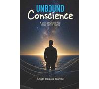 Unbound Conscience: A Story About What Fear Keeps Us From Seeing